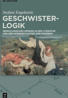 Geschwister-Logik: Genealogisches Denken in der Literatur und den Wissenschaften der Moderne