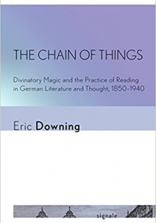 The Chain of Things: Divinatory Magic and the Practice of Reading in German Literature and Thought, 1850-1940